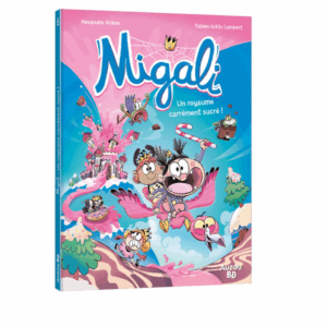 Migali, tome 6 - Un royaume carrément sucré!