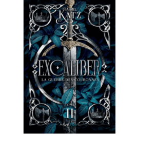 Excaliber, tome 2 : La guerre des couronnes