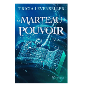 La forge des secrets, tome 2 : Le marteau de pouvoir
