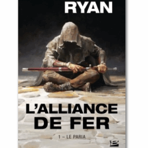 L'alliance de fer, tome 1 : Le paria