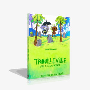 Trouilleville, tome 1 : La silencieuse - Le jeu de rôle pour les enfants