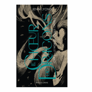 Le choeur des dragons, tome 2 : Le nom de toutes choses