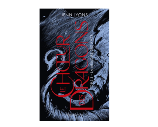 Le choeur des dragons, tome 3 : La mémoire des âmes