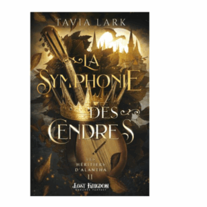 Les héritiers d'Alantha, tome 2 :La symphonie des cendres