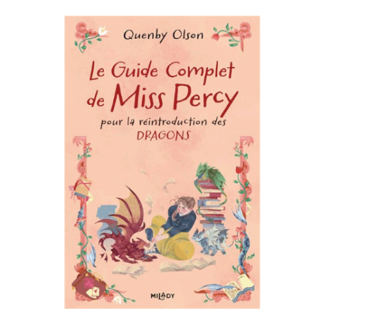 Miss Percy, tome 3 : Le guide complet de Miss Percy pour la réintroduction des dragons