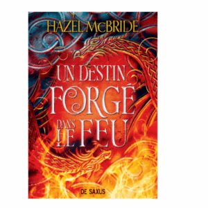 Les liens d'Erisocia, tome 1 :  Un destin forgé dans le feu