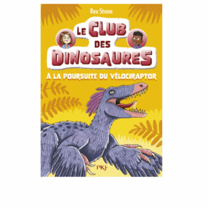 Le Club des Dinosaures, Tome 6 : A la poursuite du Vélociraptor