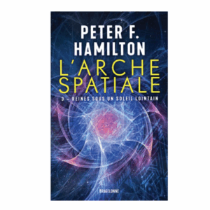 L'arche spatiale, tome 3 : Reines sous un soleil loitain