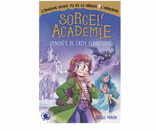 L'énigme dont tu es le héros/héroïne : Sorcel'académie - L'enquête de Cassy Clairvoyant