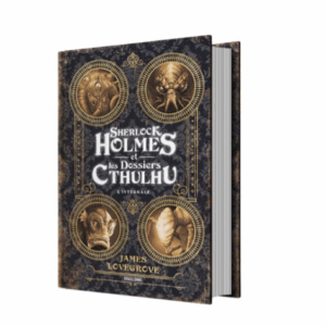 Sherlock Holmes et les Dossiers Cthulhu - L'Intégrale