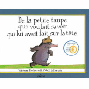 De la petite taupe qui voulait savoir qui lui avait fait sur la tête