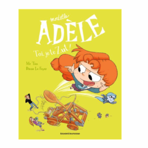 Mortelle Adèle, tome 18 : Toi, je te zut!