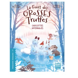 La Forêt des grosses truffes, tome 4 : Chocottes hivernales