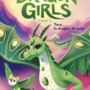 Dragon girls, cycle 2 : Tara, le dragon de Jade, tome 3